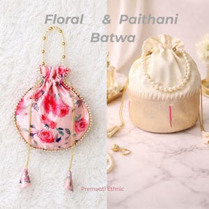 May include: Two floral and Paithani Batwa bags. The first is pink with a rose pattern, gold trim, and a beaded handle. The second is cream-coloured with a gold base and a pearl handle. Text reads "Floral & Paithani Batwa" and "Premvati Ethnic".