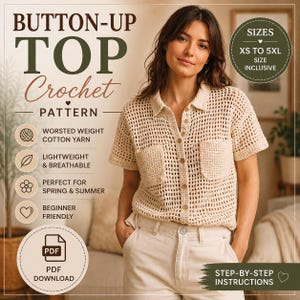 May include: A beige crochet button-up top with a collar, short sleeves, and two front pockets. The text reads: BUTTON-UP TOP CROCHET PATTERN, SIZES XS TO 5XL, WORSTED WEIGHT COTTON YARN, LIGHTWEIGHT & BREATHABLE, BEGINNER FRIENDLY, PDF DOWNLOAD.