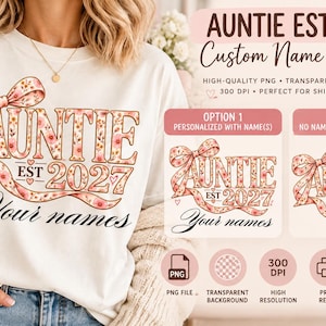 May include: A white t-shirt featuring a floral-patterned graphic with a large ribbon bow and the text AUNTIE EST. 2027. Below the graphic, the text Your names is displayed. The design includes two options, one with names and one without.