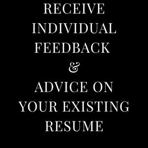 May include: A black graphic with white serif text that reads: RECEIVE INDIVIDUAL FEEDBACK & ADVICE ON YOUR EXISTING RESUME. The text is centered and arranged in five lines, with an ampersand symbol positioned between the second and third lines.
