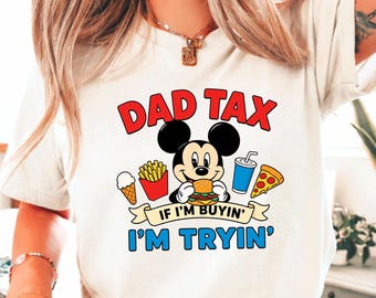 Maglietta "Dad Tax If I’m buying I’m Trying", divertente maglietta per la festa del papà a tema Disney, regalo per papà a tema Topolino per le vacanze a Disneyland