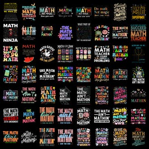 May include: A collection of fifty-four individual graphic designs featuring math-themed slogans and illustrations on a black background. The designs include phrases like Math is My Jam, Math Ninja, and The Math Ain't Mathin with colorful typography.
