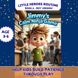 Könnte beinhalten: Ein Buchcover mit dem Titel Little Heroes Routine Book 6 - Boy Version, Jimmy's Calm Ninja Game, das einen Cartoon-Jungen mit braunen Stachelhaaren in einem grünen Stern-T-Shirt zeigt. Der Text Age 3-6 und Help Kids Build Patience Through Play ist sichtbar.