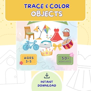 Könnte beinhalten: Ein Arbeitsblatt-Set mit dem Titel TRACE & COLOR OBJECTS mit Illustrationen von Stuhl, Lampe, Drachen, Kleid, Wasserkocher, Fahrrad, Bügeleisen, Schleife, Trommel und Krone. Die Grafik enthält Textfelder mit AGES 3-5, 50+ WORKSHEETS und INSTANT DOWNLOAD.