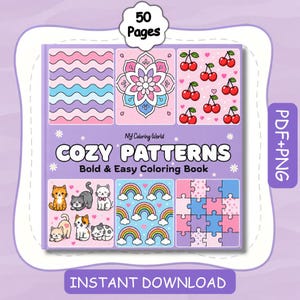 May include: A square coloring book titled COZY PATTERNS Bold & Easy Coloring Book by NY Coloring World. The cover features six panels with wavy lines, a mandala, cherries, kittens, rainbows, and puzzle pieces. It includes 50 pages as a PDF+PNG.