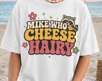 Mike Who Cheese Hairy Shirt, Funny Adult Humor Raccoon Tee, Dirty Joke Gag Gift, Retro Comfort Colors T-Shirt