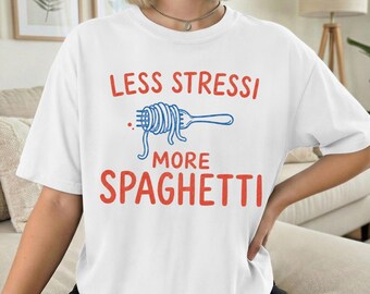 Spaghetti Shirt, Less Stressi More Spaghetti Comfort Colors Tee, Funny Pasta Lover Foodie Gift, Stress Relief Shirt