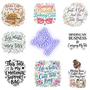 May include: A digital collection of nine graphic designs featuring tote bag themes. The designs include floral wreaths, books, coffee, sunglasses, and various typography quotes such as 'Books, Coffee & Tote Bags', 'Less plastic More totes', and 'This Tote Is My EMOTIONAL SUPPORT BAG'.