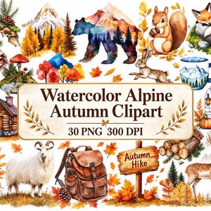 May include: A collection of watercolor illustrations featuring autumn alpine themes, including a bear, deer, goat, squirrel, fox, mountains, log cabin, backpack, hiking sign reading Autumn Hike, and foliage, with text Watercolor Alpine Autumn Clipart 30 PNG 300 DPI.