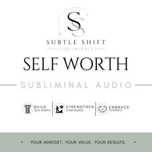 May include: A white graphic with the text "SELF WORTH" in a bold font. The image includes the words "SUBTLE SHIFT" and "SUBLIMINAL AUDIO". Icons and text describe building self-worth, strengthening confidence, and embracing yourself.