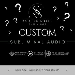 May include: A black graphic advertisement for custom subliminal audio featuring the text Subtle Shift Subliminals, Custom Subliminal Audio, and Your Goal. Your Script. Your Results. It includes question mark icons, a 24-hour delivery icon, and text.