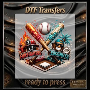 May include: DTF Transfers graphic featuring a baseball, crossed bats, a firefighter's helmet, and a smiling coconut wearing sunglasses. The words "Firefighters" and "Coconuts" are displayed. The phrase "ready to press" is also visible.