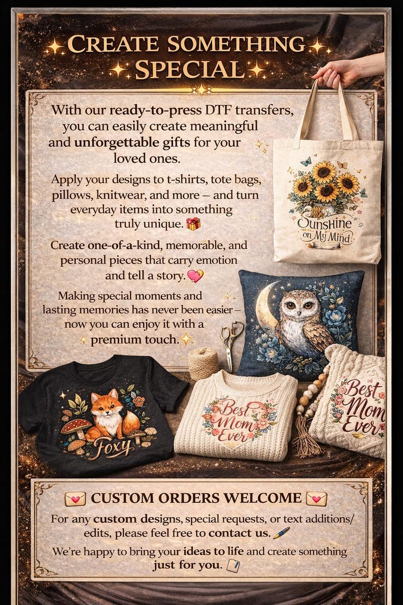 May include: A promotional display featuring DTF transfers with text CREATE SOMETHING SPECIAL, a tote bag with sunflowers and text SUNSHINE ON MY MIND, a dark pillow with an owl, a black t-shirt with a fox, and two sweaters with BEST MOM EVER.