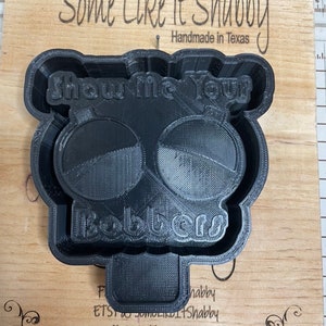 Show Me Your Bobbers Freshie Mold