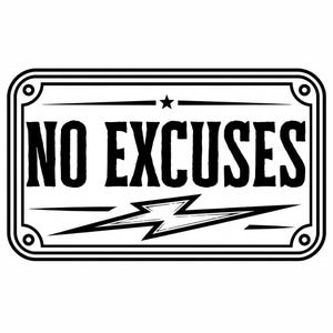 Può includere: Un cartello rettangolare in bianco e nero con il testo NO EXCUSES in un carattere serif in grassetto. Il design include una grafica a fulmine centrale, una piccola stella sopra il testo e un bordo decorativo con angoli arrotondati e cerchi.