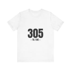 305 Til I Die Tee - Miami Area Code Pride Unisex Shirt