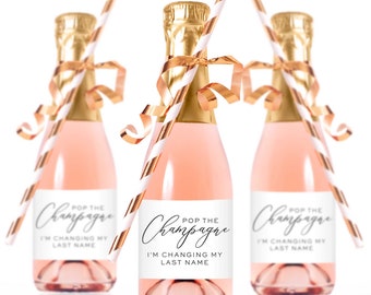 Pop the Champagne I'm Changing My Last Name Labels Mini Champagne Bottle Label Wedding Bridesmaid Wine Label Champagne Sticker