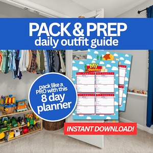 May include: A blue and white "Pack & Prep" daily outfit guide with an 8-day planner. The guide features a blue circle with white text and a red banner that says "Instant Download!". The background includes a closet and toys.