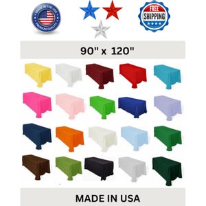 May include: A variety of rectangular tablecloths in various colors, including yellow, white, burgundy, and blue. The tablecloths are displayed on tables. The image includes the text "90" x 120"" and "MADE IN USA".