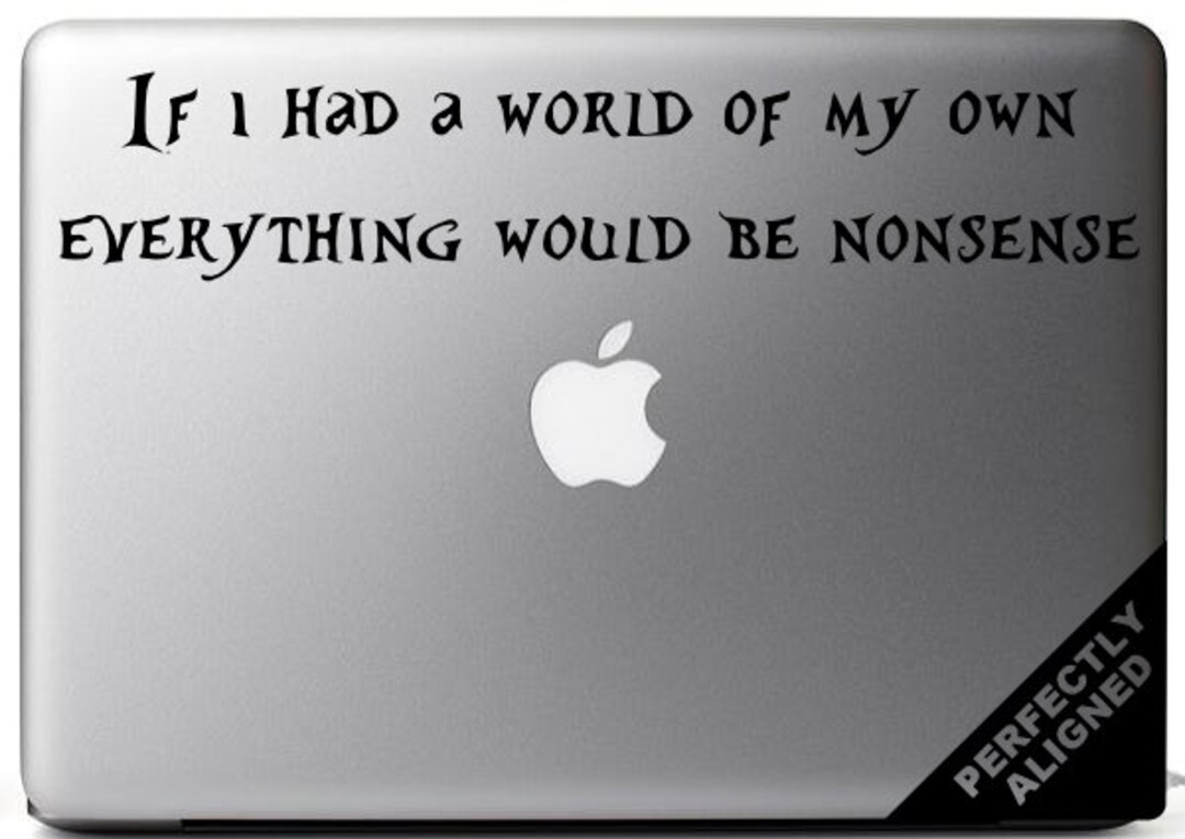 Alice in Wonderland Inspired Nonsense Quote Vinyl Decal for Macbooks