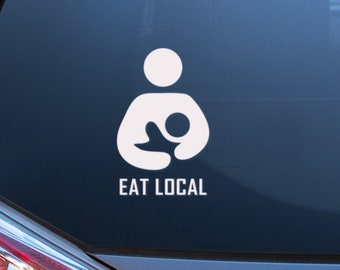 Eat Local, Breastfeeding Support. Vinyl Decal, Laptop Sticker, Car Decal. Choose Your Color Decal