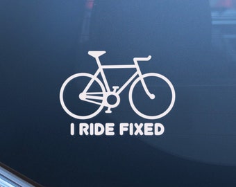 I Ride Fixed. Fixed gear, fixie, cycling, brakeless, cycling lifestyle. Vinyl Decal, Laptop Sticker, Car Decal. Choose Your Color Decal