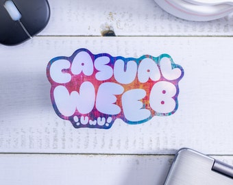 Casual Weeb Printed Color and Holographic Sticker. Indoor/Outdoor Sticker w/UV Laminate Protection.