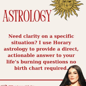 May include: A cream-coloured poster with the words "HORARY ASTROLOGY" in red. A golden sun illustration is at the top. The text below states the astrologer provides direct answers to life's questions. A woman is pictured at the bottom.
