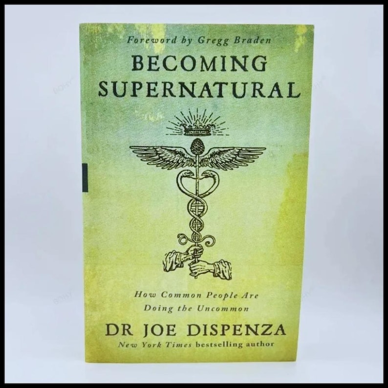May include: The book "Becoming Supernatural" by Dr. Joe Dispenza, with a cover in shades of green and yellow. The title is in large, black letters, and the cover includes a caduceus symbol. The text reads "How Common People Are Doing the Uncommon."