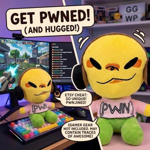 May include: A yellow plush toy wearing headphones, green trousers, and a pink shirt with "PWN" printed on it. The image includes the text "GET PWNED! (AND HUGGED!)". Additional text includes "ETSY CHEAT: SO UNIQUE! PWNJINED!" and "(GAMER GEAR NOT INCLUDED. MAY CONTAIN TRACES OF AWESOME)".