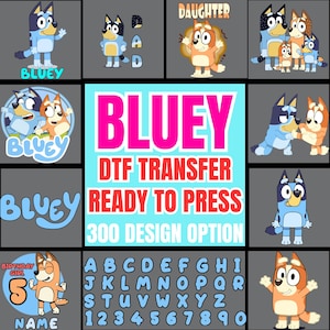 May include: A collection of Bluey-themed DTF (Direct to Film) transfer designs, ready to press. The image includes various Bluey character illustrations, the word "Bluey", and a full alphabet and number set for customization. The text "DTF TRANSFER READY TO PRESS" is also visible.