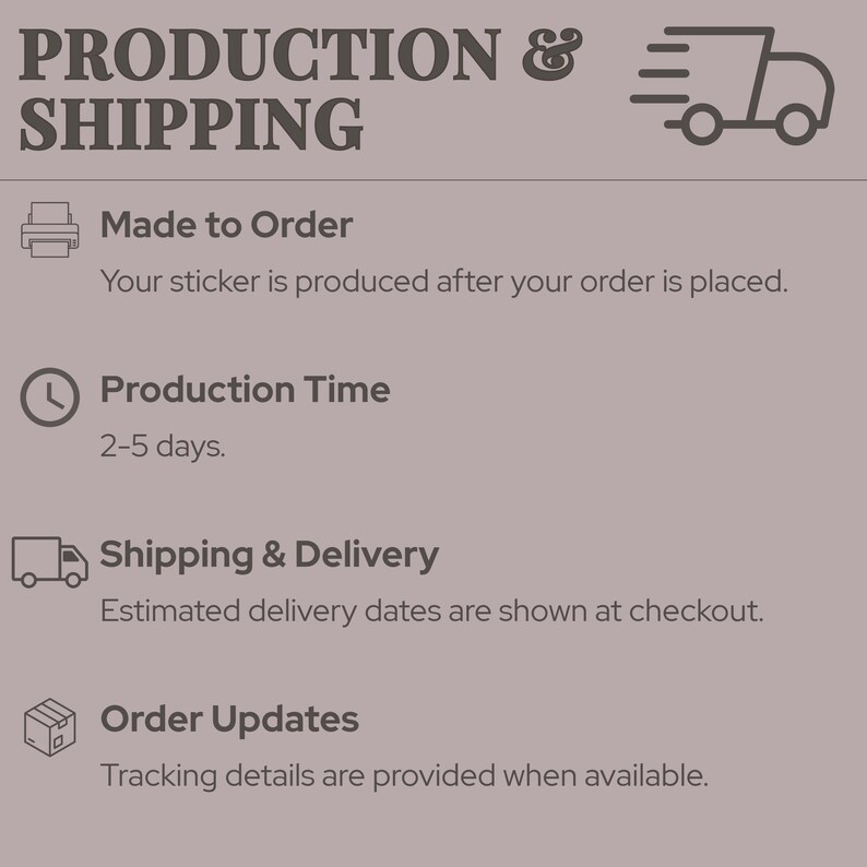 Op de afbeelding: Een lichtbruine informatieve afbeelding met donkerbruine tekst en iconen. De tekst luidt: PRODUCTION & SHIPPING, Made to Order, Production Time 2-5 days, Shipping & Delivery en Order Updates. Iconen bevatten een printer, klok, vrachtwagen en doos.