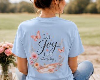Let Joy Lead the Way Shirt, Inspirational Butterfly Floral Tee, Encouraging Gift for Women