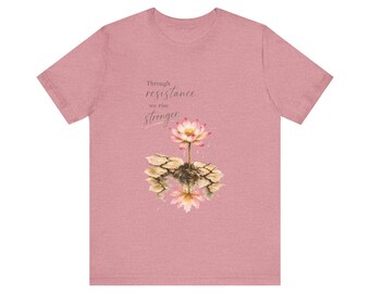 Lotus Flower Shirt | Soft Inspirational T-Shirt | Feminine Nature Graphic Tee | Mindful Quote Shirt