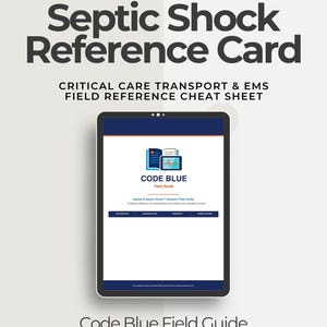 May include: A digital reference card titled "Septic Shock Reference Card" with the text "Critical Care Transport & EMS Field Reference Cheat Sheet." The card displays a "Code Blue Field Guide" on a tablet, with sections for recognition, resuscitation, transport, and complications.