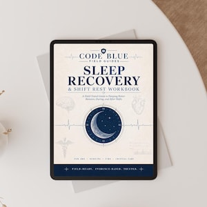 May include: A black tablet displays the cover of a book titled "SLEEP RECOVERY & SHIFT REST WORKBOOK." The cover features the text "CODE BLUE FIELD GUIDES" and a crescent moon design. The book is designed for EMS, nursing, fire, and critical care professionals.