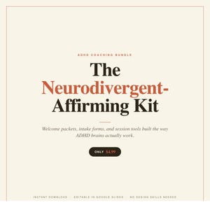 May include: Cream-colored graphic with the text "ADHD Coaching Bundle" and "The Neurodivergent-Affirming Kit" in a bold, serif font. The text "Welcome packets, intake forms, and session tools built the way ADHD brains actually work" is also included.