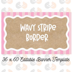 May include: A pink and white striped banner with a wavy border and a brown center. The text "WAVY STRIPE BORDER" is written in white. The banner is labeled "36 x 60 Editable Banner Template".