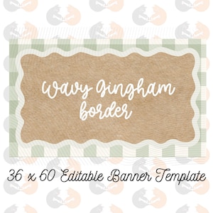 May include: A banner template with a wavy, light brown center and a green and white gingham border. The text "wavy gingham border" is in white script. The bottom of the banner reads "36 x 60 Editable Banner Template."