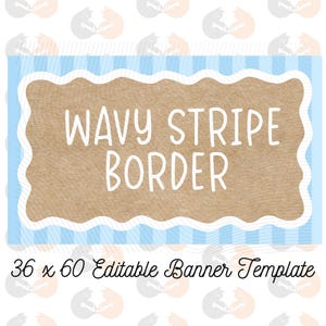 May include: A banner template with a light brown center and a wavy white border. The banner is framed by a light blue striped border. The text "WAVY STRIPE BORDER" is in white. The bottom of the banner reads "36 x 60 Editable Banner Template".
