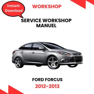 Può includere: Un'auto Ford Focus argentata del 2012-2013 è raffigurata. Il testo "SERVICE WORKSHOP MANUEL" è visualizzato sopra l'auto. Una nuvoletta rossa con "Instant Download" è nell'angolo in alto a sinistra.