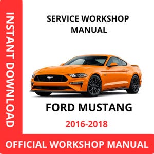 May include: An orange Ford Mustang sports car is featured on a white background. The text "SERVICE WORKSHOP MANUAL" and "FORD MUSTANG 2016-2018" are displayed. The words "INSTANT DOWNLOAD" and "OFFICIAL WORKSHOP MANUAL" are also visible.