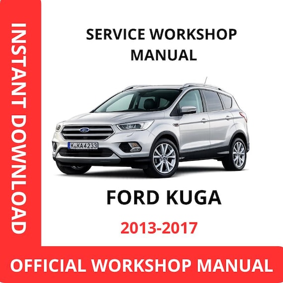 FORD KUGA 2013-2017 Service Workshop Manual pdf - Digital Workshop Service Guide - Complete DIY Repair & Maintenance Download