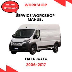 Puede incluir: Una furgoneta Fiat Ducato blanca con detalles negros, parachoques delantero negro y neumáticos negros. La imagen incluye el texto "SERVICE WORKSHOP MANUEL" y "FIAT DUCATO 2006-2017". Una burbuja roja dice "Instant Download".