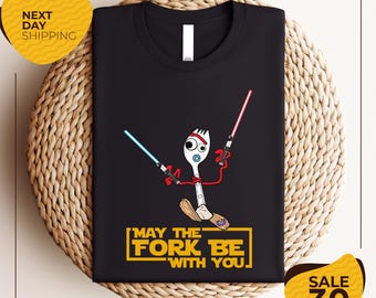 May the Fork Be With You Shirt | Forky Star Wars Parody Tee | Star Wars Shirt | Funny Disney Trip Tee | Galaxy Fan Graphic Shirt