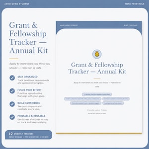 May include: A printable Grant & Fellowship Tracker - Annual Kit with a blue and white design. The kit includes sections to stay organized, focus effort, build confidence, and is printable and reusable. The text includes "Apply to more than you think you should - rejection is data."