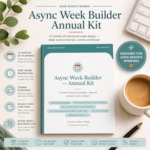 May include: A planner titled "Async Week Builder Annual Kit" for ADHD remote workers. It features 12 months of planning, deep work protection, and a communications window. The cover is white with teal accents. A cup of coffee and a keyboard are visible in the background.