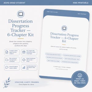 May include: A mini printable dissertation progress tracker kit with a blue and white design. The kit includes 6 chapter tracker pages, sub-sections, status check boxes, and an overall progress bar. Text on the image reads "Print as many times as you need."