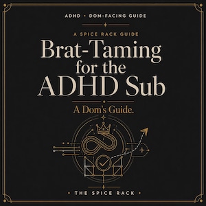 May include: A black square guide titled Brat-Taming for the ADHD Sub, A Spice Rack Guide, A Dom's Guide. The text is in cream and gold, featuring a central graphic of a crown, an infinity symbol, and a checkmark within a circular geometric design.