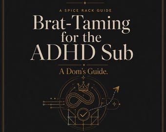 Brat-Taming for ADHD Subs: A Dom's Guide to Bratting vs ADHD Flares, Funishment and Reward Systems That Work, PDF